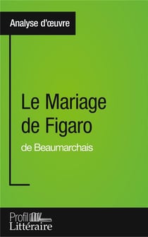 Le mariage de Figaro de Beaumarchais - analyse approfondie