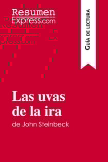 Las uvas de la ira de John Steinbeck (Guia de lectura) : Resumen y analisis completo
