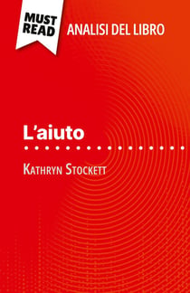 L'aiuto di Kathryn Stockett (Analisi del libro) : Analisi completa e sintesi dettagliata del lavoro