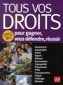 Tous vos droits 2014 - pour gagner, vous défendre, réussir