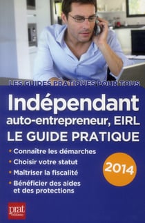 Indépendant et auto entrepreneur - le guide pratique 2014