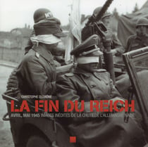 La fin du Reich - avril-mai 1945 - images inédites de la chute de l'Allemagne nazie