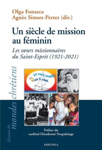 Un siècle de mission au féminin : les soeurs missionnaires du Saint-Esprit (1921-2021)