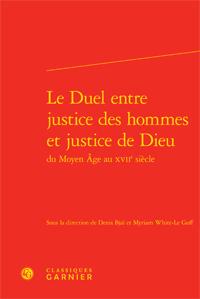 Le duel entre justice des hommes et de Dieu du Moyen-Age au XVIIe siècle