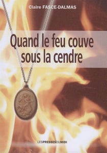 QUAND LE FEU COUVE SOUS LA CENDRE