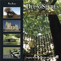 Les Deux-Sèvres - insolites et secrètes