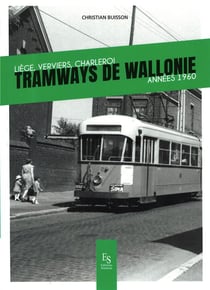 Tramways de Wallonie - Liège, Verviers, Charleroi, années 1960