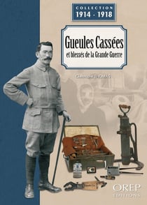 Gueules cassées et blessés de la Grande Guerre : Blessures et services de santé en temps de guerre
