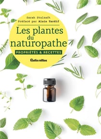 Les plantes du naturopathe - propriétés et recettes