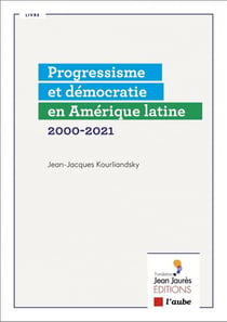 Amérique latine : progressisme et démocratie en question 2000-2021