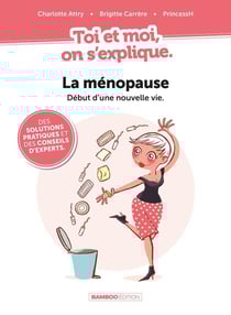 Toi et moi on s'explique Tome 1 : la ménopause - début d'une nouvelle vie