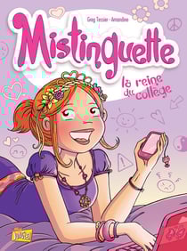Mistinguette Tome 3 : la reine du collège