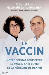 Le vaccin : notre combat pour créer le vaccin anti-covid et la médecine de demain