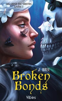 Les liens du destin Tome 1 : Broken Bonds