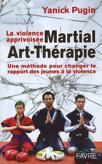 Martial-art-therapie - la violence aprivoisee