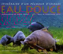 Eau douce - itinéraire d'un pêcheur d'images