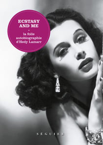 Ecstasy and me - la folle autobiographie d'Hedy Lamarr