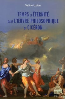 Temps et éternité dans l'oeuvre philosophique de Cicéron