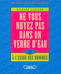 Ne vous noyez pas dans un verre d'eau - tome 6 A l'usage des hommes