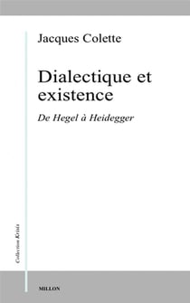 Dialectique et existence : de Hegel à Heidegger