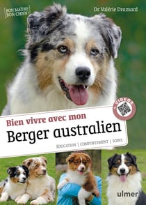 Savoir vivre avec mon berger australien - éducation, comportement, soins