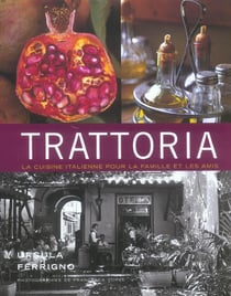 Trattoria - la cuisine italienne pour la famille et les amis