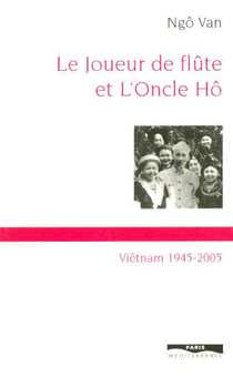 Le joueur de flute et l'oncle Ho - Vietnam 1945-2005