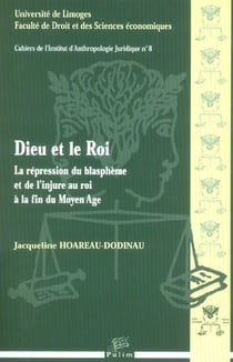 Dieu et le roi : La répression du blasphème et de l'injure au roi à la fin du Moyen Âge
