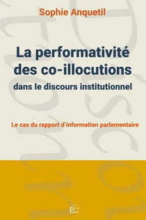 La Performativité des co-illocutions dans le discours institutionnel : Le cas du rapport d'information parlementaire