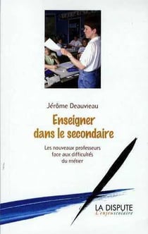 Enseigner dans le secondaire - les nouveaux professeurs face aux difficultés du métier