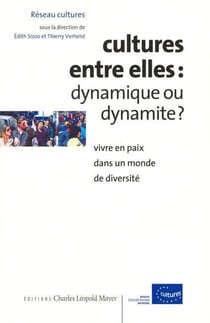 Cultures entre elles : dynamique ou dynamite ? : Vivre en paix dans un monde de diversité