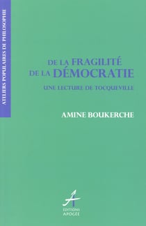 De la fragilité de la démocratie - une lecture de Tocqueville