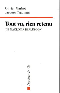 Tout vu, rien retenu - de Macron à Berlusconi