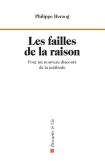 Les failles de la raison : pour un nouveau discours de la méthode