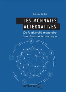 Les Monnaies alternatives : De la diversité monétaire à la diversité économique