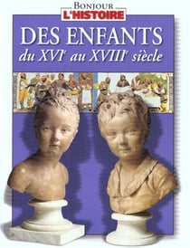 Des enfants du xvi au xviii siècle