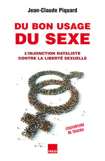 Du bon usage du sexe - l'injonction nataliste contre la liberté sexuelle