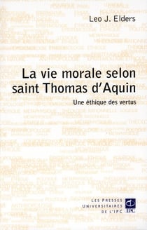 La vie morale selon saint Thomas d'Aquin