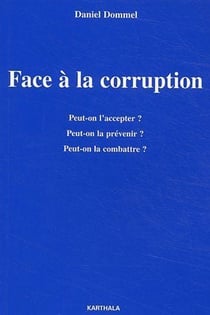 Face à la corruption - peut-on l'accepter ? peut-on la prévenir ? peut-on la combattre ?