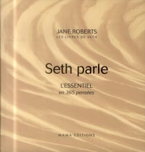 Seth parle - l'essentiel en 365 pensées