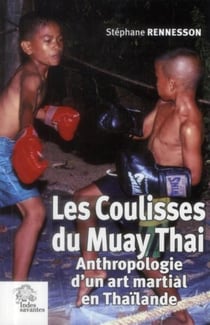 Coulisses du Muay Thai - anthropologie d'un art martial en Thaïlande