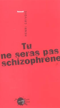 Tu ne seras pas schizophrene