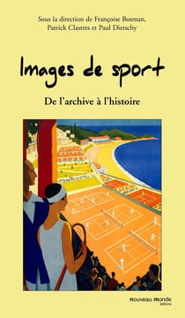 Images de sport - de l'archive à l'histoire