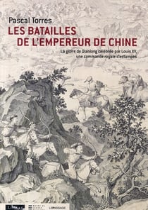 Les batailles de l'Empereur de Chine - la gloire de Qianlong célébrée par Louis XV, une commande royale d'estampes