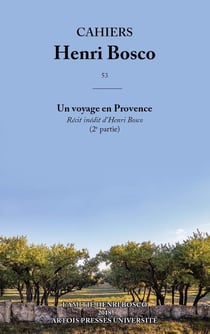 Cahiers Henri Bosco Tome 53 : "un voyage en Provence " (2e partie)