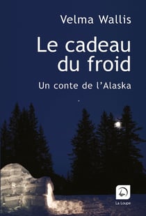 Le cadeau du froid - un conte de l'Alaska