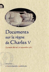 Documents sur le règne de Chales V - 16 septembre 1380, la mort du roi