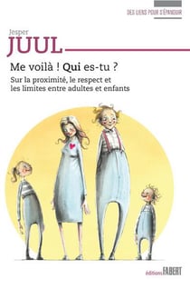 Me voila ! qui es-tu ? - sur la proximite, le respect et les limites entre adultes et enfants