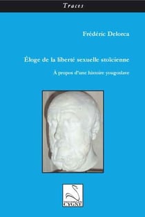 Éloge de la liberté sexuelle stoïcienne - à propos d'une histoire yougoslave