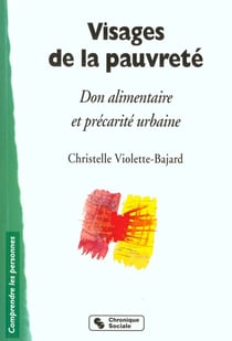 Visages de la pauvrete -don alimentaire et precarite urbaine